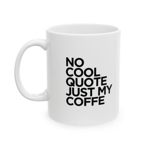 No Cool Quote Ceramic Mug, (11oz, 15oz)