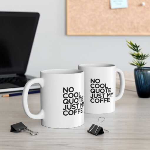 No Cool Quote Ceramic Mug, (11oz, 15oz) - Image 3