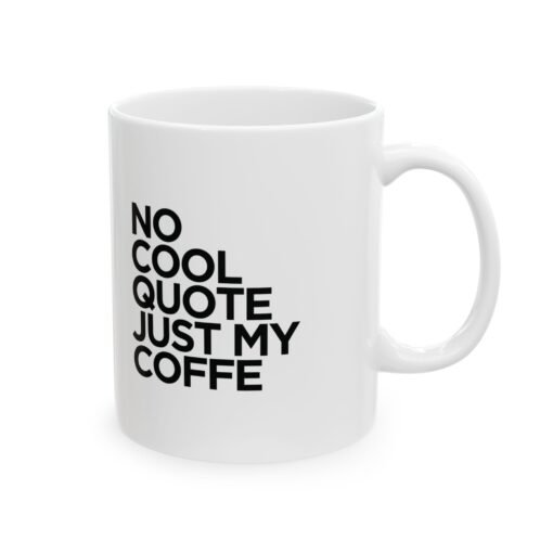 No Cool Quote Ceramic Mug, (11oz, 15oz) - Image 2