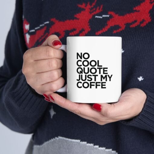 No Cool Quote Ceramic Mug, (11oz, 15oz) - Image 5